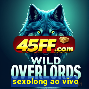 sexolong ao vivo